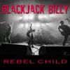 Blackjack Billy - Rebel Child